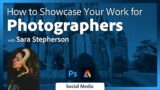 Showcase Your Photography Using Photoshop and Adobe Express with Sara Stepherson