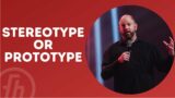 Stereotype or Prototype | Back to Basics: Family Edition | Ps. Olan Carder
