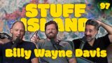 Stuff Island #97 – 'Bout to Be Bright Out w/ Billy Wayne Davis