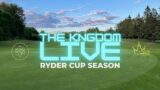THE KNGDOM LIVE – RYDER CUP SEASON