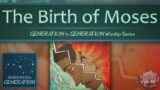 The Birth of Moses (August 27, 2023) | Generation to Generation