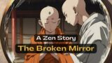 The Broken Mirror | A Powerful Zen Story