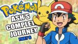 The COMPLETE Guide To Ash’s Pokemon Journey (Part 6)