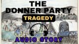 The Donner Party Tragedy 1846-1847 Survival Against All Odds | Narration Series – Episode 1