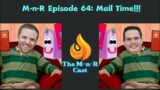 The M-n-R Cast: Mail Time!!!