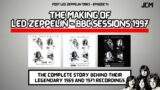 The Making of Led Zeppelin – BBC Sessions 1997 – Post Led Zeppelin 1990s – Episode 14