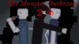 The Monster OutBreak | PT 2