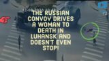 The Russian convoy drives a woman to death in Luhansk and doesn't even stop!