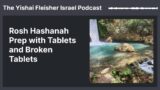 The Yishai Fleisher Israel Podcast – Rosh Hashanah Prep with Tablets and Broken Tablets