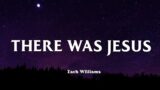 There Was Jesus – Zach Williams, Dolly Parton (Lyrics)