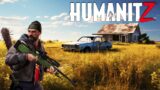 This Survival Game is FINALLY Coming Out! ~ HumanitZ Gameplay [UNEDITED]