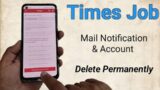 Times job account delete permanently 2023 | times job mail alerts block in Gmail 2023