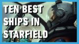 Top 10 Best Ships in Starfield