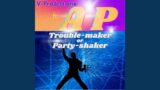 Trouble-Maker or Party-Shaker