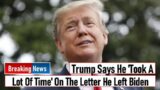 Trump Says He 'Took A Lot Of Time' On The Letter He Left Biden