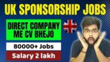UK Sponsorship Jobs | 80,000 workers Needed In UK | UK Jobs For Indians 2023