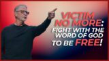 Victim No More: Fight with the Word of God to be FREE! | Pastor Steve Smothermon | Legacy Church