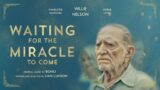 Waiting For The Miracle To Come | Moving Drama Starring Legend Willie Nelson and Charlotte Rampling