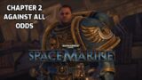Warhammer 40000: SpaceMarine – Chapter 2 Against All Odds