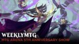 WeeklyMTG | MTG Arena 5th Anniversary Show