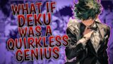What If Deku Was A Quirkless Genius | Part 1