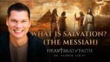 What is Salvation? (The Messiah)
