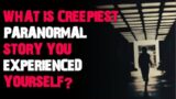 What is creepiest paranormal story you experienced yourself? AskReddit scary stories