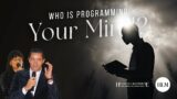 Who Is Programming Your Mind? | Heaven's Lighthouse Ministries