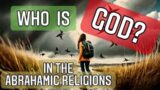 Who is GOD in the Abrahamic Religions?