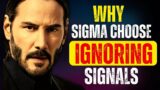 Why Sigma Men Might Choose to Ignoring Signals #sigmamale