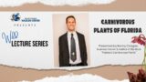 Wild Lecture Series: Carnivorous Plants of Florida