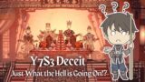 Y7S3 Deceit: Just What the Hell is Going On!?