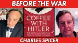 "Coffee with Hitler" Pt. 1 with Charles Spicer | John Batchelor
