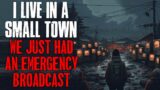 "I Live In A Small Town, We Just Had An Emergency Broadcast" Creepypasta