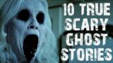 10 TRUE Disturbing Paranormal & Ghost Scary Stories | Horror Stories To Fall Asleep To