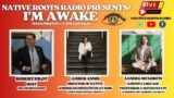 10.10.23 Native Roots Radio Presents: I'M AWAKE