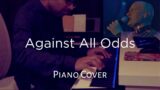 Against All Odds ( Take a Look at Me Now ) Piano Cover