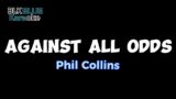 Against All Odds (Take a Look at Me Now) – Phil Collins (karaoke version)