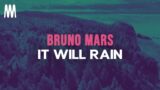 Bruno Mars – It Will Rain (Lyrics)