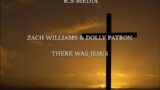 Zach Williams & Dolly Patron – There Was Jesus (Official Lyrics)
