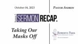 2023.10.04 Season 3 of Sermon Recap: “Taking Our Masks Off” with Pastor Andrew