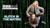 37: Glitches in the Matrix | The BCC Club Podcast