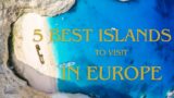 5 Most Beautiful Islands to Visit in Europe | ISLAND VIEW