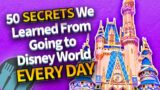 50 Secrets We Learned From Going to Disney World Every Day