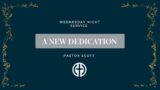 A New Dedication | Wednesday Bible Study | Pastor Scott