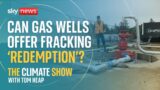 A fracking 'redemption' and what goes on at a summit of oil executives? | Climate Show with Tom Heap