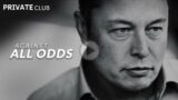AGAINST ALL ODDS – Elon Musk (Real Video)