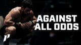 AGAINST ALL ODDS | Motivational Speech Compilation