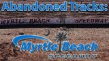 Abandoned Tracks: Myrtle Beach Speedway