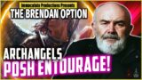 Archangels: Your Posh Friends | THE BRENDAN OPTION 147